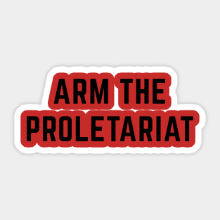 Arm the Proletariat Sticker